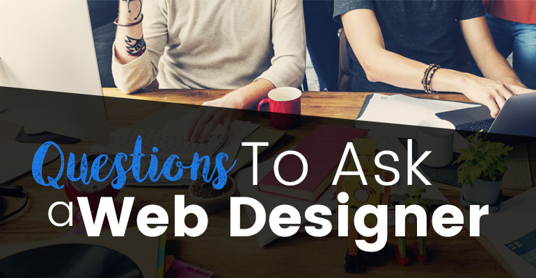 Questions To Ask A Web Designer